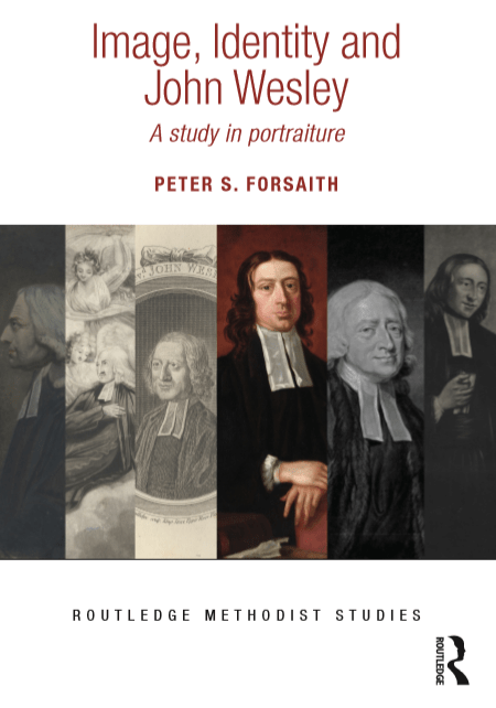 Research – Peter Forsaith on ‘Image, Identity, and John&nbsp;Wesley’