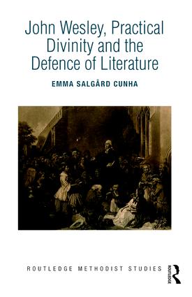 Research – John Wesley, Practical Divinity and the Defence of Literature, by Emma Salgård&nbsp;Cunha